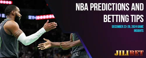 NBA Predictions and Betting Tips: December 23-29, 2024 Game Insights